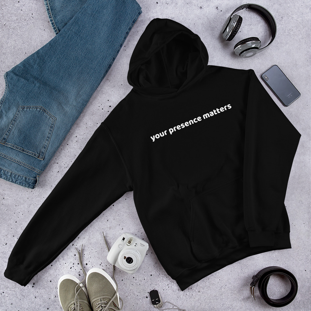 Your Presence Matters hoodie being worn